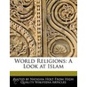 World Religions: A Look At Islam by Natasha Holt