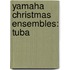 Yamaha Christmas Ensembles: Tuba