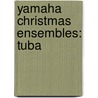 Yamaha Christmas Ensembles: Tuba by John Oreilly