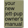 Your New Jett-Pup Owner's Manual door David Gordon