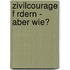 Zivilcourage F Rdern - Aber Wie?