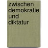 Zwischen Demokratie und Diktatur door Marius Lange