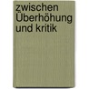 Zwischen Überhöhung Und Kritik door Dagmar Danko