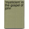 'Mysticism' In The Gospel Of John door Jey J. Kanagaraj