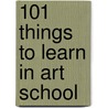 101 Things To Learn In Art School door Kit White