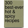 300 Best-Ever Hot & Spicy Recipes door Beverly Jollands