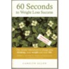 60 Seconds to Weight Loss Success by Carolyn Allen
