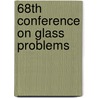 68th Conference on Glass Problems door Michael Drummond