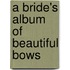 A Bride's Album of Beautiful Bows
