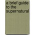 A Brief Guide To The Supernatural