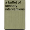 A Buffet Of Sensory Interventions by Susan Ms Otr Culp