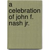 A Celebration Of John F. Nash Jr. door Raymond Kuhn