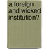 A Foreign And Wicked Institution?