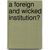 A Foreign And Wicked Institution? door Rene Osb Kollar