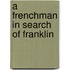 A Frenchman In Search Of Franklin