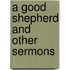 A Good Shepherd And Other Sermons
