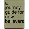 A Journey Guide For New Believers door Ralph Webster Neighbour