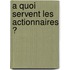 A Quoi Servent Les Actionnaires ?