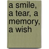 A Smile, A Tear, A Memory, A Wish door Helen Butterworth