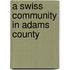A Swiss Community in Adams County