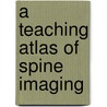 A Teaching Atlas of Spine Imaging door Ruth G. Ramsey