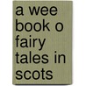 A Wee Book O Fairy Tales In Scots door Matthew Fitt