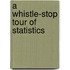 A Whistle-Stop Tour Of Statistics