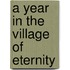 A Year In The Village Of Eternity