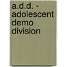 A.D.D. - Adolescent Demo Division door Jose Marzan