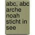 Abc, Abc Arche Noah Sticht In See