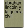 Abraham Lincoln Y La Guerra Civil door Dan Abnett