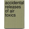 Accidental Releases Of Air Toxics by etc.