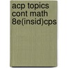 Acp Topics Cont Math 8e(Insid)Cps by Ignacio Bello