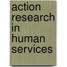 Action Research in Human Services by Rosalie Dwyer