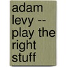 Adam Levy -- Play The Right Stuff by Adam Levy