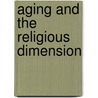 Aging And The Religious Dimension door L. Eugene Thomas