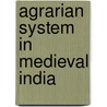 Agrarian System in Medieval India by Zahiruddin Malik