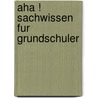 Aha ! Sachwissen Fur Grundschuler door Sandra Noa