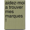 Aidez-Moi A Trouver Mes Marques ! by Dr Rohr