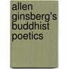 Allen Ginsberg's Buddhist Poetics by Tony Trigilio