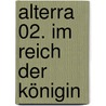 Alterra 02. Im Reich der Königin by Maxime Chattam