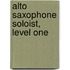 Alto Saxophone Soloist, Level One