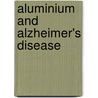 Aluminium And Alzheimer's Disease door Christopher Exley