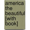 America the Beautiful [With Book] door Katharine Lee Bates