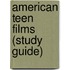 American Teen Films (Study Guide)
