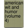 American Wit And Humor (Volume 4) door Joel Chandler Harris