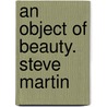 An Object Of Beauty. Steve Martin door Steve Marten