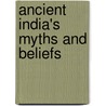 Ancient India's Myths And Beliefs door Michael Kerrigan