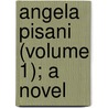 Angela Pisani (Volume 1); A Novel door Viscount George Augustus Strangford