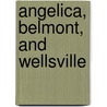 Angelica, Belmont, and Wellsville door Robert V. Bogan